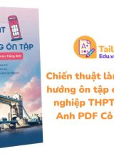 Chiến thuật làm bài và định hướng ôn tập cho kỳ thi tốt nghiệp THPT môn Tiếng Anh PDF Cô Phạm Liễu